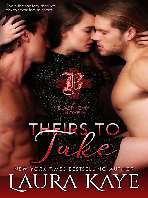 Title details for Theirs to Take by Laura Kaye - Available